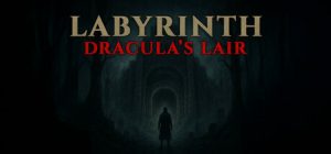 迷宫：德古拉的巢穴/Labyrinth : Dracula’s lair