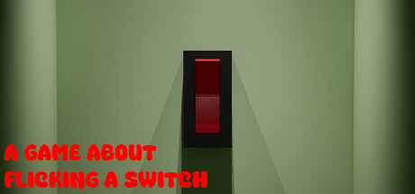 关于开关的游戏/A Game About Flicking A Switch