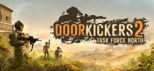 破门而入2：北方特遣队/Door Kickers 2: Task Force North/支持网络联机