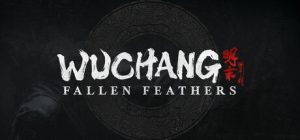 明末：渊虚之羽（Wuchang Fallen Feathers）免安装豪华中文版下载