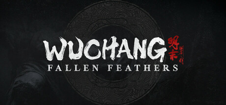 明末：渊虚之羽（Wuchang Fallen Feathers）免安装豪华中文版下载