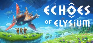 回音：飞艇传说（Echoes of Elysium）免安装中文版下载