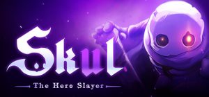 小骨：英雄杀手（Skul: The Hero Slayer）免安装中文版下载