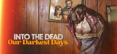 【更新】勇闯死人谷：暗黑之日（Into the Dead Our Darkest Days）免安装中文版下载