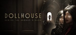 娃娃屋:破镜之谜/Dollhouse: Behind the Broken Mirror