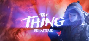 怪形:复刻版/The Thing: Remastered