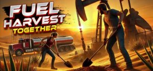 挖油吧！爸爸（Fuel Harvest Together）免安装中文版下载