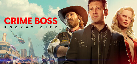 【更新】法外枭雄：滚石城/Crime Boss: Rockay City