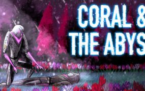 珊瑚与深渊/Coral & The Abyss