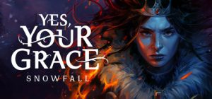 遵命,陛下:寒冬/Yes, Your Grace 2: Snowfall
