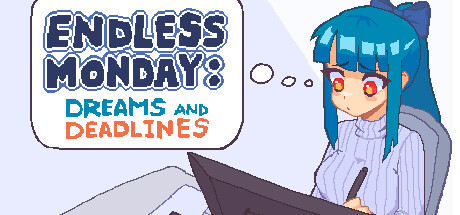 永不结束的星期一:梦想与死线/Endless Monday: Dreams and Deadlines