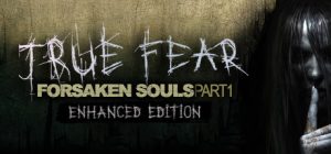 真实恐惧:被遗弃的灵魂/True Fear: Forsaken Souls Part 1