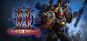战锤40K:战争黎明2-混沌崛起/Warhammer 40000 Dawn of War 2 Chaos Rising