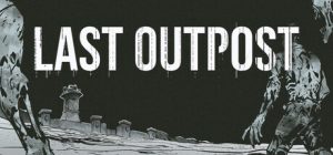 最终前哨/Last Outpost