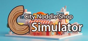 都市小面馆/City Noodle Shop Simulator