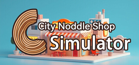 都市小面馆/City Noodle Shop Simulator