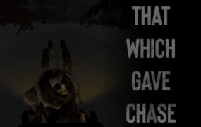 给予追捕的人/That Which Gave Chase