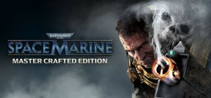 战锤40K：星际战士大师打造版/Warhammer 40,000: Space Marine – Master Crafted Edition