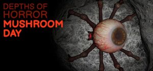 恐怖的深度:蘑菇日/Depths Of Horror: Mushroom Day