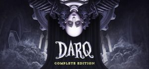 达拉克：完全版/DARQ: Complete Edition