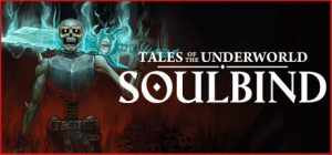 灵魂契约:冥界传说/Soulbind: Tales Of The Underworld