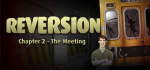 逆转:相遇/Reversion – The Meeting (2nd Chapter)