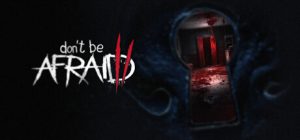 不要害怕2/Don’t Be Afraid 2
