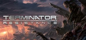 终结者:抵抗/终结者:反抗军/Terminator: Resistance