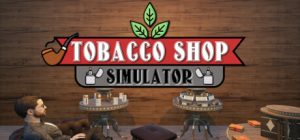 烟店模拟器/Tobacco Shop Simulator