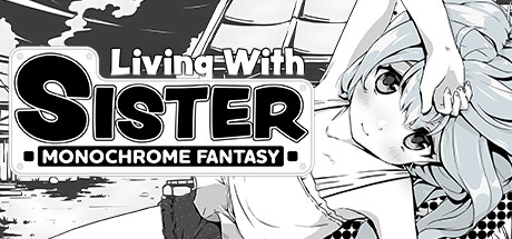 妹相随～黑白世界的缤纷冒险～/Living With Sister: Monochrome Fantasy