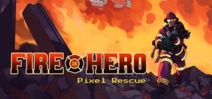 消防英雄：像素救援/Fire Hero – Pixel Rescue