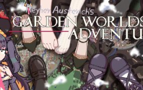 雷亚的花园世界大冒险/Reyher Austerich’s Garden worlds Adventure