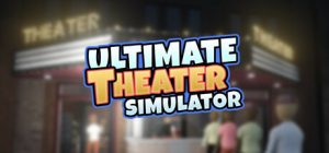 终极影院模拟器/Ultimate Theater Simulator