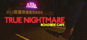 真实噩梦:路边咖啡馆/True Nightmare – Roadside Сafe