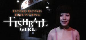 香港都市传说：鱼蛋妹/HONG KONG HAUNTING: FISHBALL GIRL