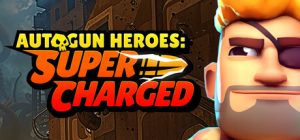 自动枪英雄：超级充能/Autogun Heroes: Supercharged