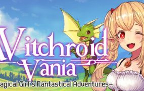魔法少女的奇境探险/Witchroid Vania: A Magical Girl’s Fantastical Adventures