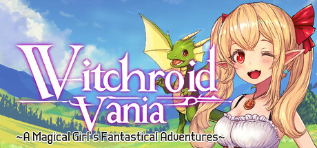 魔法少女的奇境探险/Witchroid Vania: A Magical Girl’s Fantastical Adventures