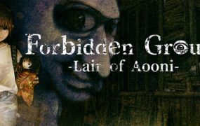 禁区 – 青鬼洞窟 -/Forbidden Ground – Lair of Aooni –
