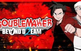麻烦制造者2：超越梦想/Troublemaker 2: Beyond Dream