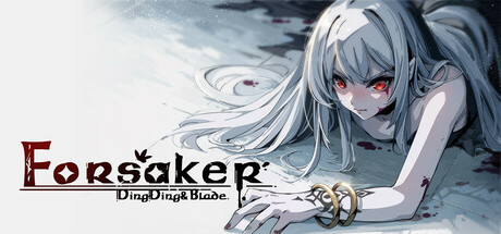 弃种：叮叮与圣剑/Forsaker:DingDing&Blade