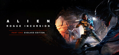 异形:盗贼入侵/Alien: Rogue Incursion Evolved Edition