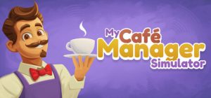 咖啡店主理人模拟器/My Cafe Manager Simulator