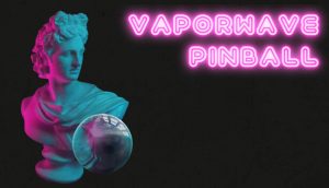 蒸汽波弹子球/Vaporwave Pinball