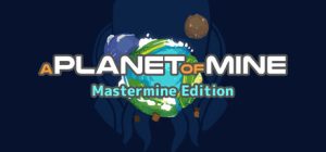 我的星球：大师矿工版/A Planet of Mine MasterMine Edition