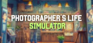 摄影师人生模拟器/Photographer’s Life Simulator