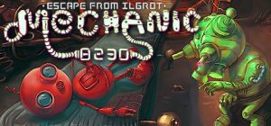 机械师8230：逃离伊格罗特/Mechanic 8230: Escape from Ilgrot