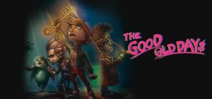 美好旧时光:四宝奇兵大冒险/THE GOOD OLD DAYS