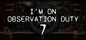 在执行观察任务7/I’m on Observation Duty 7