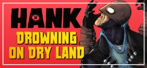 汉克:旱地溺水/Hank: Drowning On Dry Land